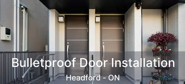 Bulletproof Door Installation Headford - ON