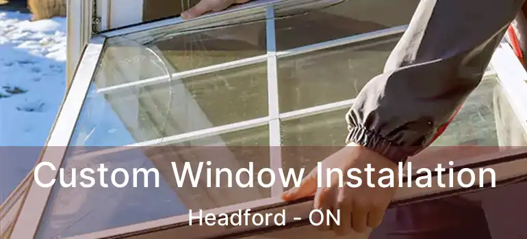Custom Window Installation Headford - ON
