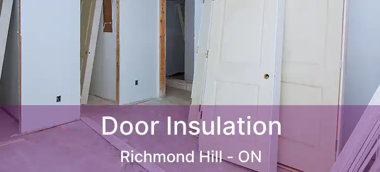 Door Insulation Richmond Hill - ON