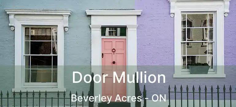 Door Mullion Beverley Acres - ON
