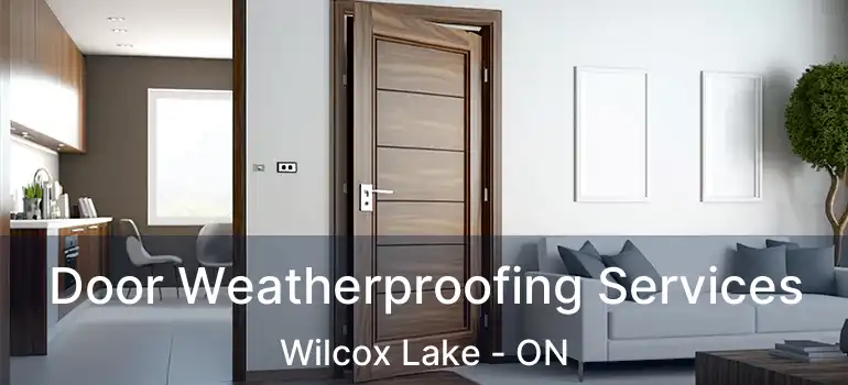 Door Weatherproofing Services Wilcox Lake - ON