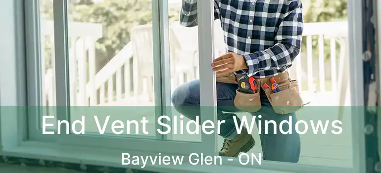 End Vent Slider Windows Bayview Glen - ON