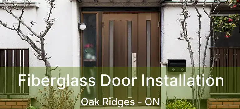 Fiberglass Door Installation Oak Ridges - ON