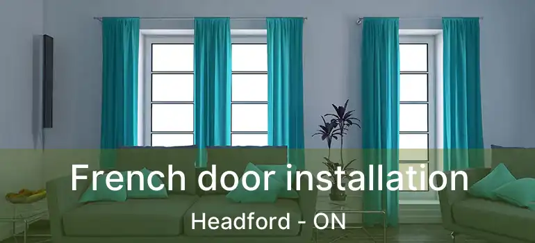 French door installation Headford - ON