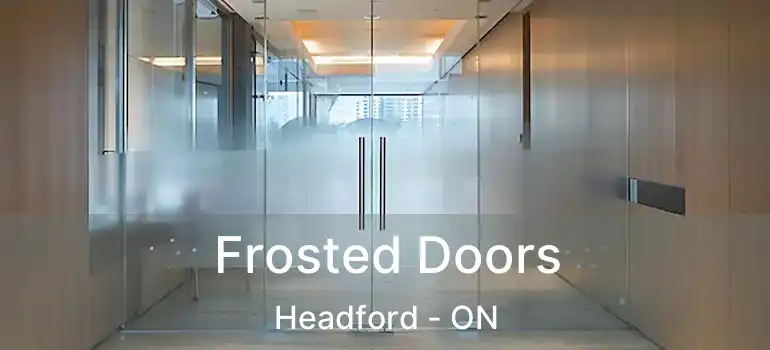 Frosted Doors Headford - ON