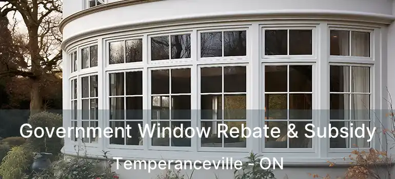 Government Window Rebate & Subsidy Temperanceville - ON