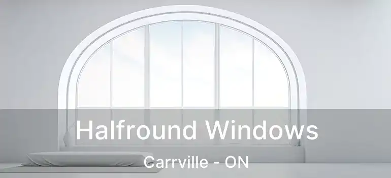 Halfround Windows Carrville - ON