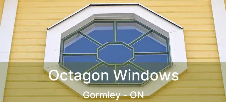 Octagon Windows Gormley - ON