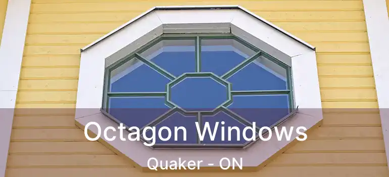 Octagon Windows Quaker - ON