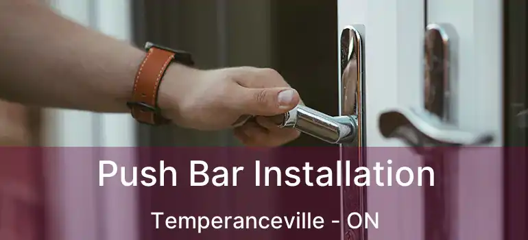 Push Bar Installation Temperanceville - ON