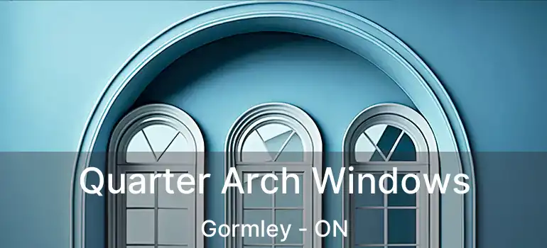  Quarter Arch Windows Gormley - ON