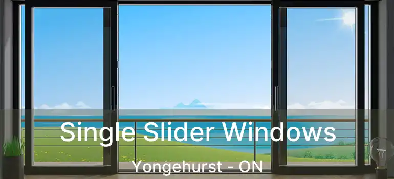  Single Slider Windows Yongehurst - ON