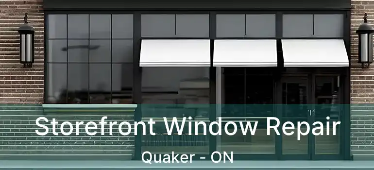 Storefront Window Repair Quaker - ON