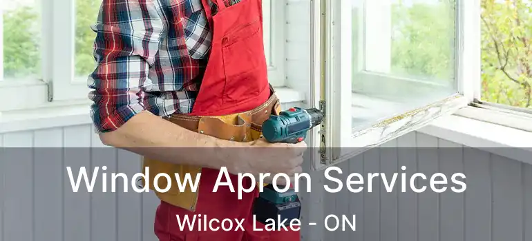 Window Apron Services Wilcox Lake - ON