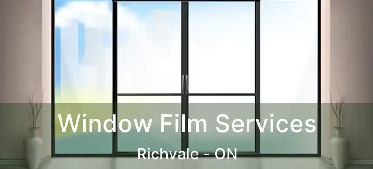 Window Film Services Richvale - ON