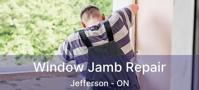 Window Jamb Repair Jefferson - ON