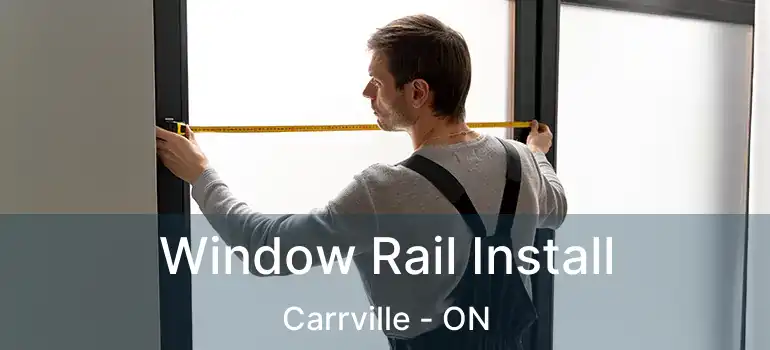 Window Rail Install Carrville - ON