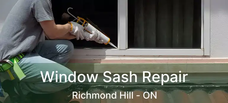 Window Sash Repair Richmond Hill - ON