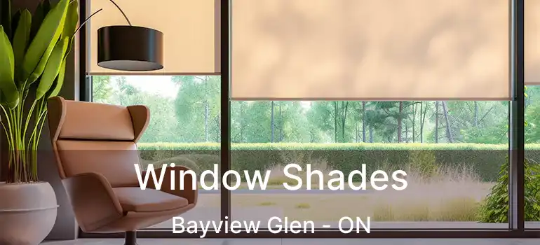 Window Shades Bayview Glen - ON